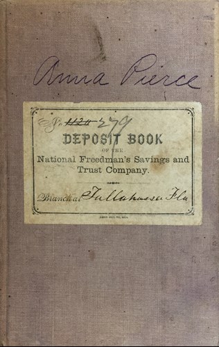 Anna Pierce's deposit book for the National Freedman's Savings and Trust Company, Tallahassee Branch According to the 1885 state census, Pierce was the head of her family at age 42, with 10 children and one daughter-in-law.  Image courtesy of the University of Georgia's Freedman's Bank Research website.